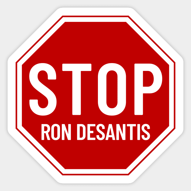 Stop Ron DeSantis, Stop Sign Sticker by Hector Navarro